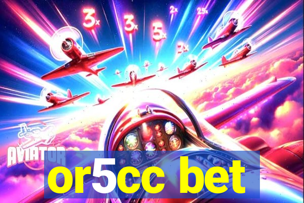 or5cc bet